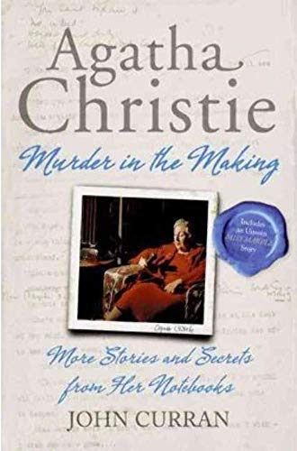 Agatha Christie Murder in the Making: More Stories and Secrets from Her Notebooks
