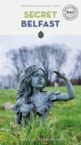 Secret Belfast: A guide to the unusual and unfamiliar (Secret' Guides) von Jonglez Publishing