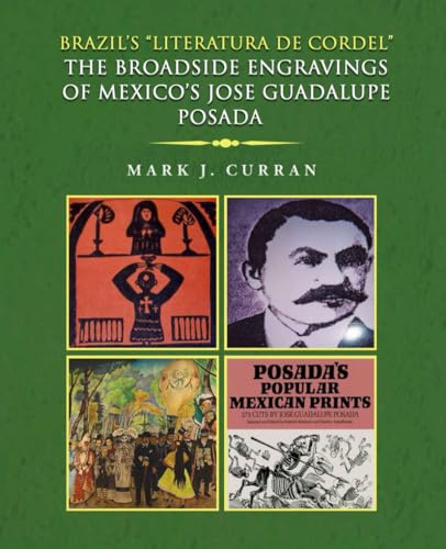 Brazil’s “Literatura De Cordel” – The broadside engravings of Mexico’s Jose Guadalupe Posada Parallels von Self Published