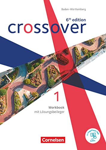 Crossover - 6th edition Baden-Württemberg - Band 1 - Jahrgangsstufe 11: Workbook mit Lösungsbeileger und Audios Crossover - 6th edition Baden-Württemberg - Band 1 - Jahrgangsstufe 11: Workbook mit Lösungsbeileger und Audios