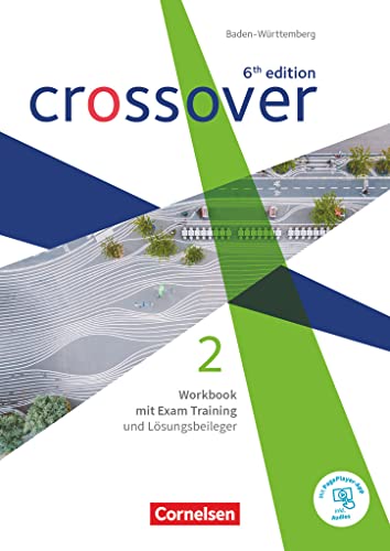 Crossover - 6th edition Baden-Württemberg - Band 2 - Jahrgangsstufe 12/13: Workbook mit Exam Training, Lösungsbeileger und Audios von Cornelsen Verlag GmbH