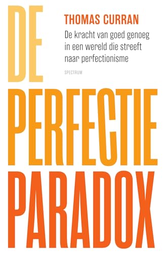 De perfectieparadox: de kracht van goed genoeg in een wereld die streeft naar perfectionisme von Spectrum