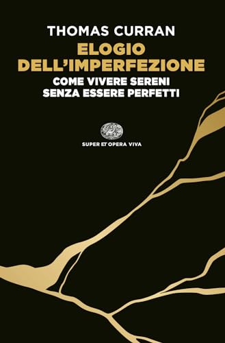 Elogio dell'imperfezione. Come vivere sereni senza essere perfetti (Super ET. Opera viva) von Einaudi