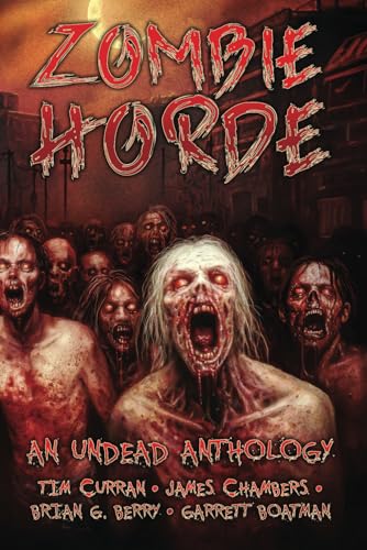 Zombie Horde: An Undead Anthology Zombie Horde: An Undead Anthology von Weird House Publisher