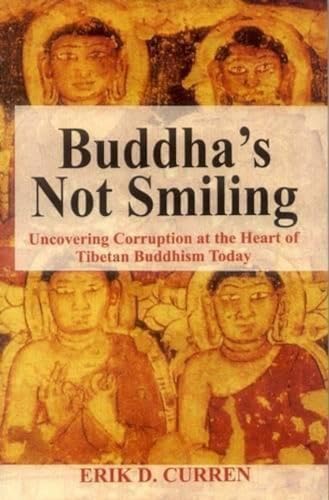 Buddha's Not Smiling: Uncovering Corruption at the Heart of Tibetan Buddhism Today