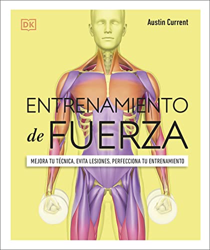 Entrenamiento de fuerza (Science of Strength Training): Mejora tu técnica, evita lesiones, perfecciona tu entrenamiento von DK