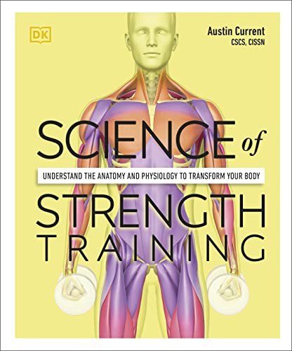 Science of Strength Training: Understand the anatomy and physiology to transform your body (DK Science of) von DK