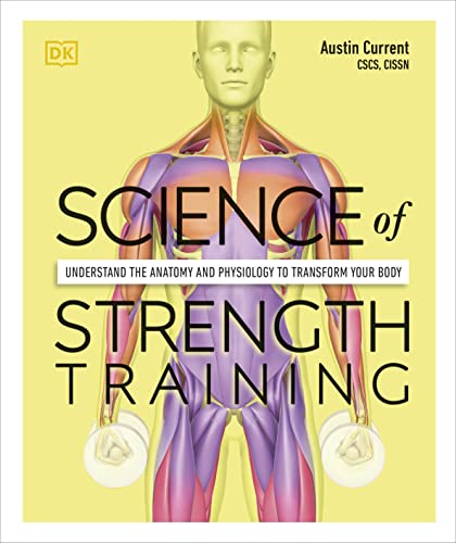 Science of Strength Training: Understand the Anatomy and Physiology to Transform Your Body von DK