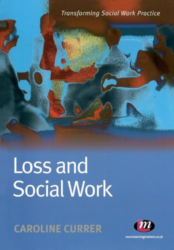 Loss and Social Work (Transforming Social Work Practice) von Learning Matters