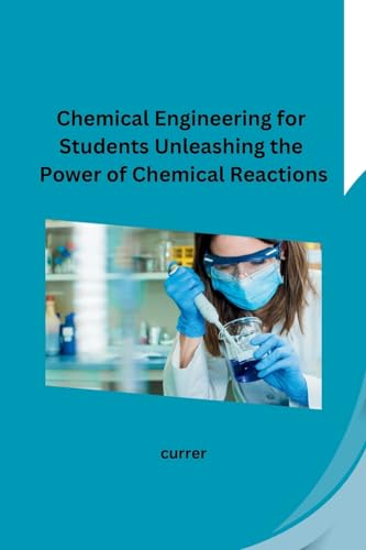 Chemical Engineering for Students Unleashing the Power of Chemical Reactions von Self