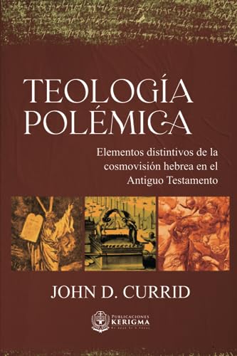 Teología polémica:: Elementos distintivos de la cosmovisión hebrea en el Antiguo Testamento Teología polémica:: Elementos distintivos de la cosmovisión hebrea en el Antiguo Testamento