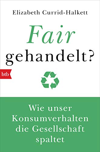 Fair gehandelt?: Wie unser Konsumverhalten die Gesellschaft spaltet