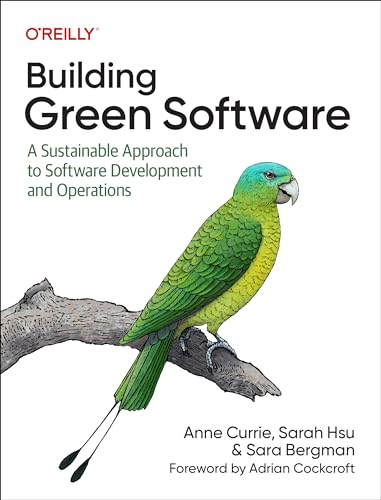 Building Green Software: A Sustainable Approach to Software Development and Operations von O'Reilly Media