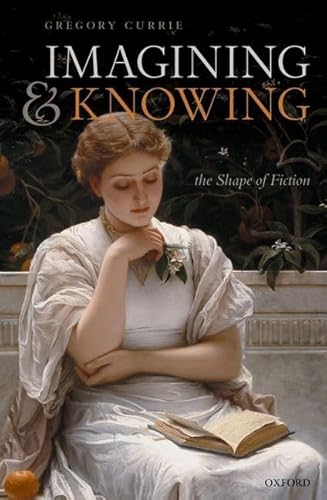 Imagining and Knowing: The Shape of Fiction von Oxford University Press