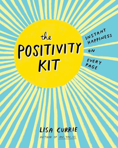 The Positivity Kit: Instant Happiness on Every Page