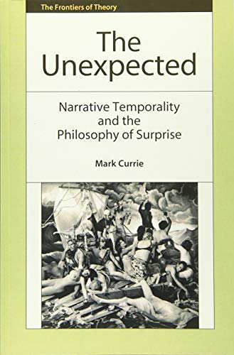 The Unexpected: Narrative Temporality and the Philosophy of Surprise (The Frontiers of Theory) von Edinburgh University Press