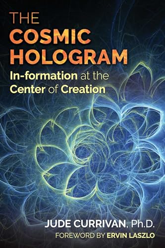 The Cosmic Hologram: In-formation at the Center of Creation von Simon & Schuster