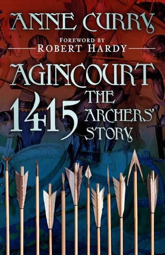 Agincourt 1415: The Archers' Story von The History Press