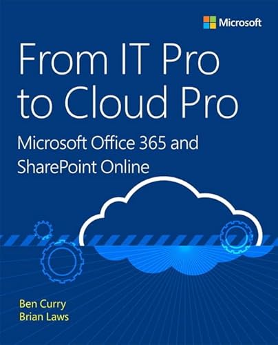 From IT Pro to Cloud Pro Microsoft Office 365 and SharePoint Online (IT Best Practices - Microsoft Press)