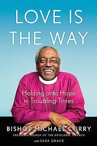 Love is the Way: Holding Onto Hope in Troubling Times von Hodder & Stoughton