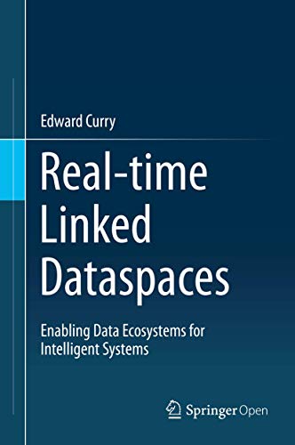 Real-time Linked Dataspaces: Enabling Data Ecosystems for Intelligent Systems von Springer