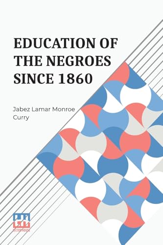 Education Of The Negroes Since 1860 Education Of The Negroes Since 1860 von Lector House