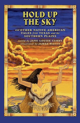 Hold Up the Sky: And Other Native American Tales from Texas and the von Margaret K. McElderry Books