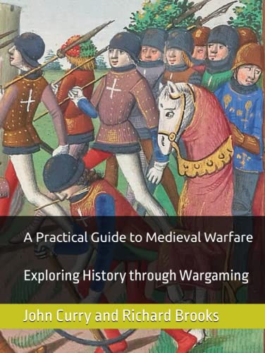A Practical Guide to Medieval Warfare: Exploring History through Wargaming