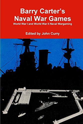Barry Carter's Naval War Games: World War I and World War II Naval Wargaming von Lulu