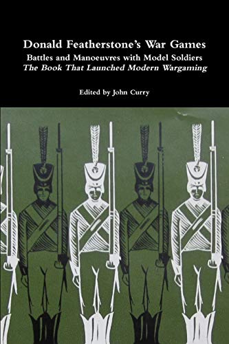 Donald Featherstone's War Games Battles and Manoeuvres with Model Soldiers The Book That Launched Modern Wargaming von Lulu