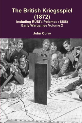 The British Kriegsspiel (1872) Including RUSI's Polemos (1888): Early Wargames Volume 2 von Independently published