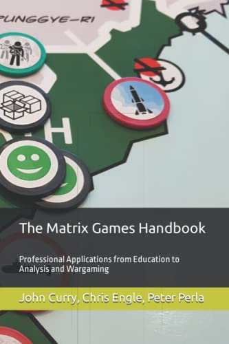 The Matrix Games Handbook: Professional Applications from Education to Analysis and Wargaming von Independently published