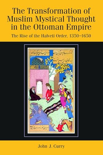 The Transformation of Muslim Mystical Thought in the Ottoman Empire: The Rise of the Halveti Order, 1350-1650: The Rise of the Halvetî Order, 1350-1650