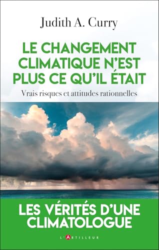 Le changement climatique n'est plus ce qu'il était: vrais risques et attitudes rationnelles von ARTILLEUR