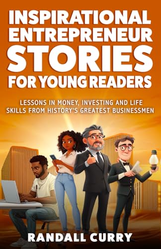 Inspiring Entrepreneur Stories for Kids: Lessons in Money, Investing & Life Skills from History's Greatest Businessmen (Finance & Economics Books for ... (Growth Mindset Books for Young Readers) von Grapevine
