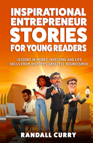 Inspiring Entrepreneur Stories for Kids: Lessons in Money, Investing & Life Skills from History's Greatest Businessmen (Finance & Economics Books for ... (Growth Mindset Books for Young Readers) von Grapevine