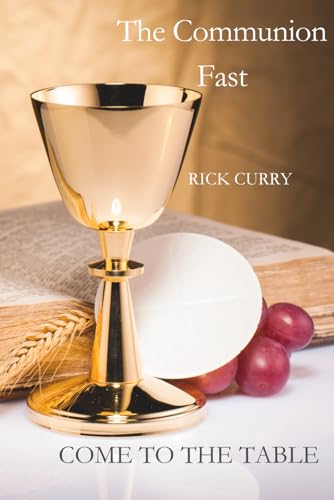THE COMMUNION FAST: A 21 Day Fast Unveiling The Covenant of Love von Independently published