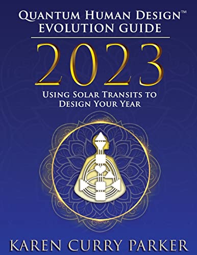 2023 Quantum Human Design(TM) Evolution Guide: Using Solar Transits to Design Your Year von Human Design Press