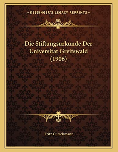 Die Stiftungsurkunde Der Universitat Greifswald (1906)