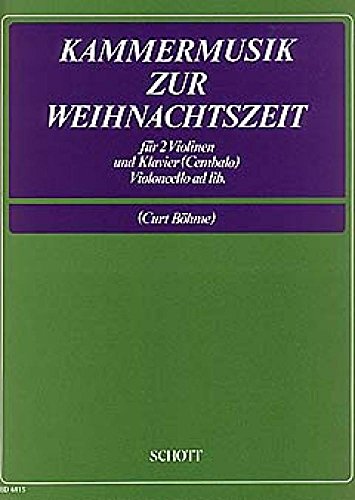 Kammermusik zur Weihnachtszeit: 2 Violinen und Klavier; Violoncello ad libitum (solistisch oder chorisch). Partitur und Stimmen. von Schott NYC