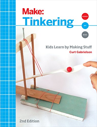 Tinkering, 2e: Kids Learn by Making Stuff (Make) von Make Community, LLC