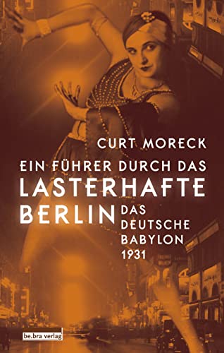 Ein Führer durch das lasterhafte Berlin: Das deutsche Babylon 1931