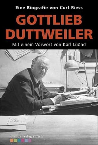 Gottlieb Duttweiler: Eine Biographie. Vorwort: Lüönd, Karl