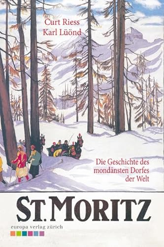 St. Moritz: Die Geschichte des mondänsten Dorfes der Welt