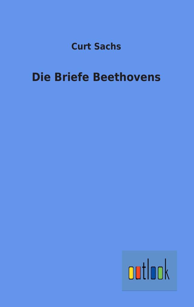 Die Briefe Beethovens von Outlook Verlag