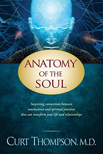 Anatomy of the Soul: Surprising Connections Between Neuroscience and Spiritual Practices That Can Transform Your Life and Relationships von Tyndale Momentum