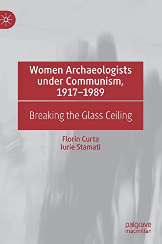 Women Archaeologists under Communism, 1917-1989: Breaking the Glass Ceiling von MACMILLAN