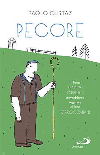 Pecore. Il libro che tutti i parroci dovrebbero regalare ai loro parrocchiani (Parole per lo spirito)