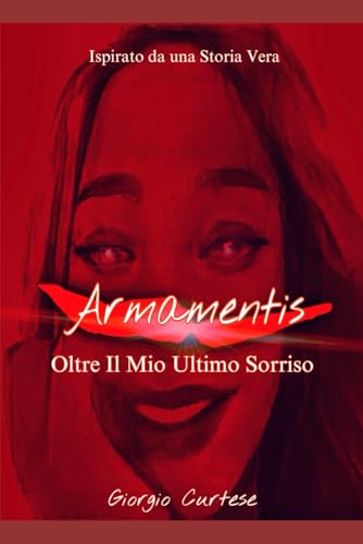 Armamentis: Oltre Il Mio Ultimo Sorriso von Independently published