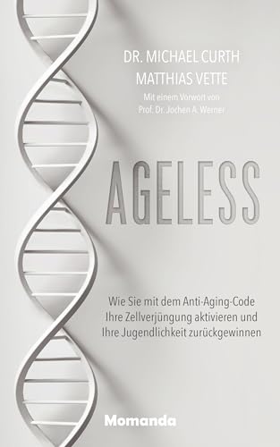 Ageless: Wie Sie mit dem Anti-Aging-Code Ihre Zellverjüngung aktivieren und Ihre Jugendlichkeit zurückgewinnen von Momanda